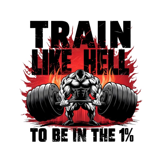 Motivational Gym: Train Like Hell to Be in the 1% by ShopFusion