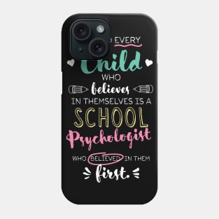 Great School Psychologist who believed - Appreciation Quote Phone Case