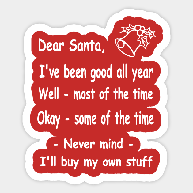 Funny Christmas Dear Santa Letter Funny Christmas Sticker Teepublic