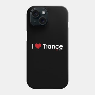 I Love Trance - White Logo Phone Case