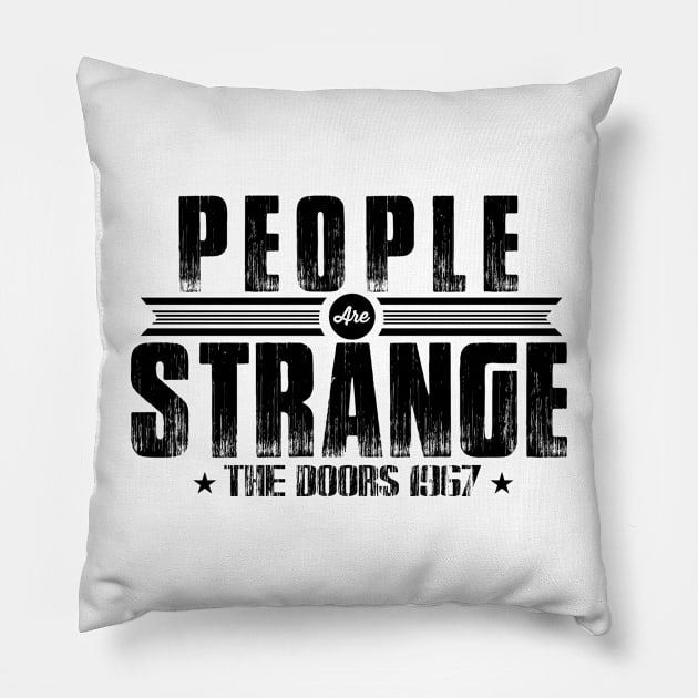 People are Strange when You're a Stranger Pillow by Addicted 2 Tee