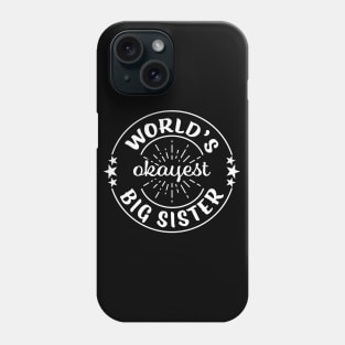 Worlds Okayest Big Sister Funny Sarcastic Matching Sibling Family Phone Case