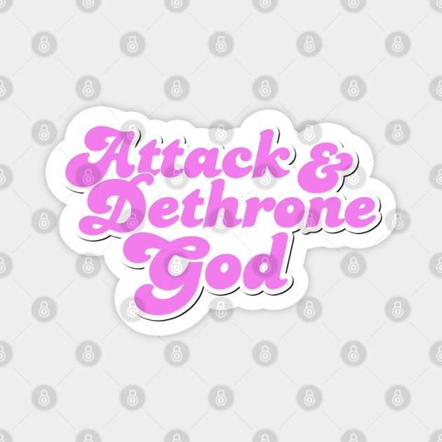 Attack & Dethrone God Magnet by Stephentc