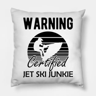 Jet Skiing - Warning certified jet ski junkie Pillow