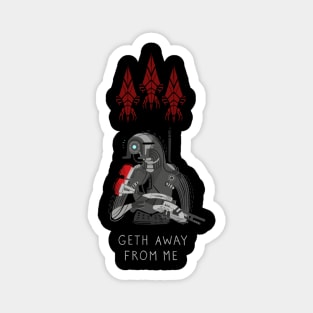 Geth Away From Me Magnet