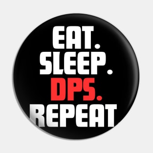 EAT. SLEEP. DPS. REPEAT. Pin