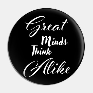 Great minds think alike Pin