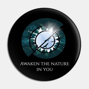 Awaken the nature in you Pin