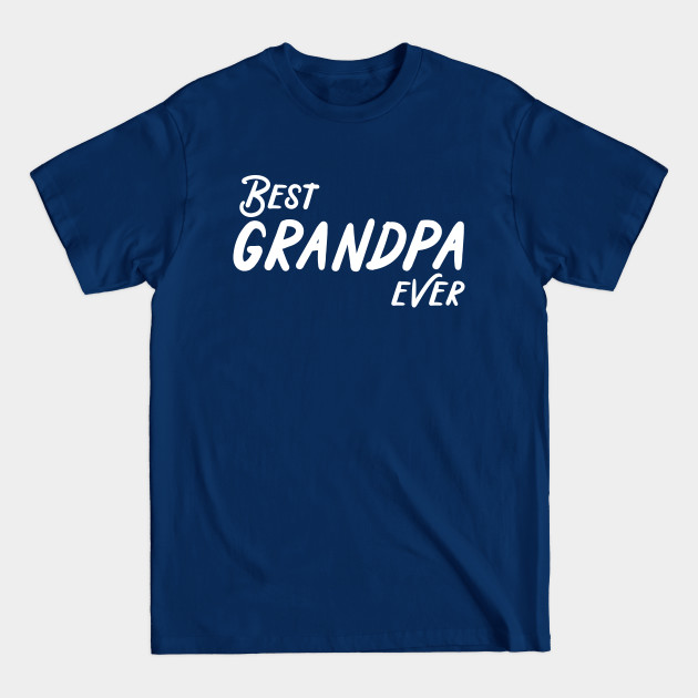 Discover BEST GRANDPA EVER - Grandpa - T-Shirt