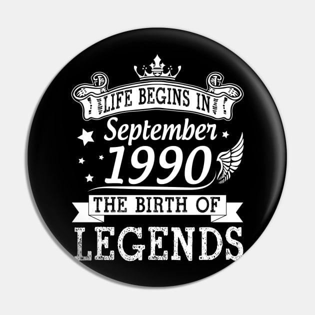Life Begins In September 1990 The Birth Of Legends Happy Birthday 30 Years Old To Me You Pin by bakhanh123