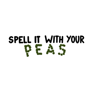 Spell It With Your Peas T-Shirt