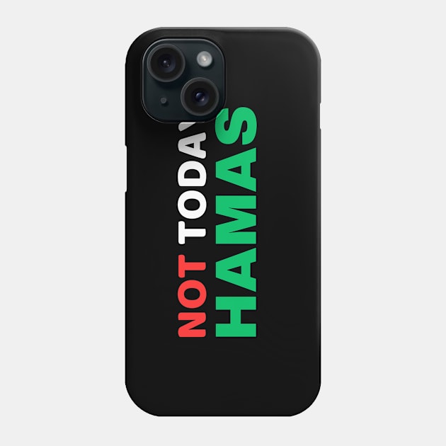 NOT TODAY HAMAS Phone Case by ProPod