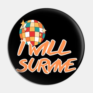 I Will Survive Pin