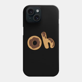 Oh... Phone Case