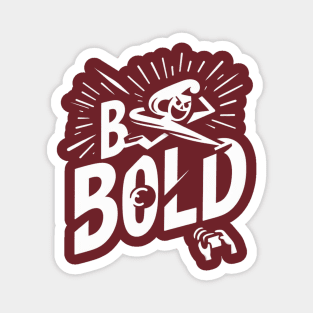 Be bold Magnet