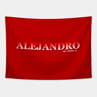 ALEJANDRO. MY NAME IS ALEJANDRO. SAMER BRASIL Tapestry