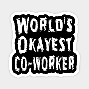 World's Okayest co-worker Magnet