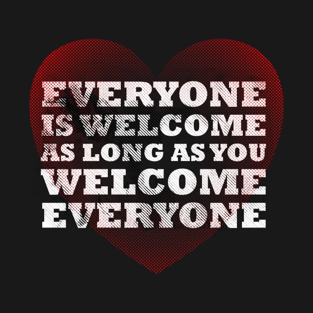 Everyone is Welcome (Black only) by smashythebear