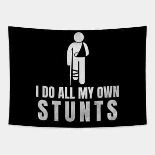 I Do All My Own Stunts - Funny Get Well Gift for Leg Injury Tapestry