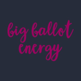 Big Ballot Energy T-Shirt