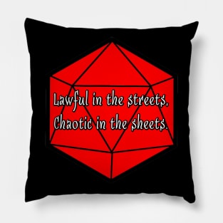 Lawful in the Streets, Chaotic in the Sheets. Pillow