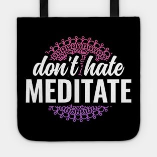 Dont Hate Meditate Yoga and Meditation Tote