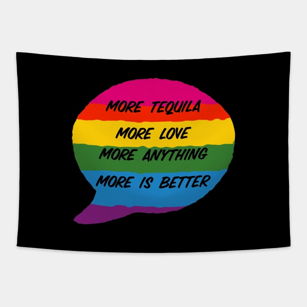 More Tequila More Love More Anything More Is Better Tapestry by Mandala & Me