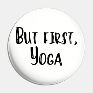 But First, Yoga Pin