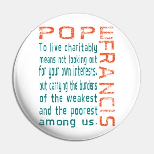 Living Charitably Pope Francis Quote in Teal and Orange Pin