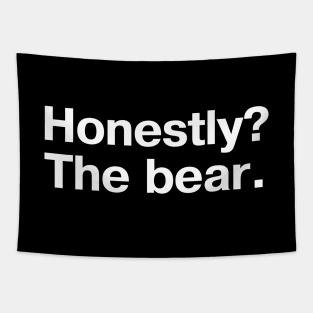 "Honestly? The bear." in plain white letters Tapestry