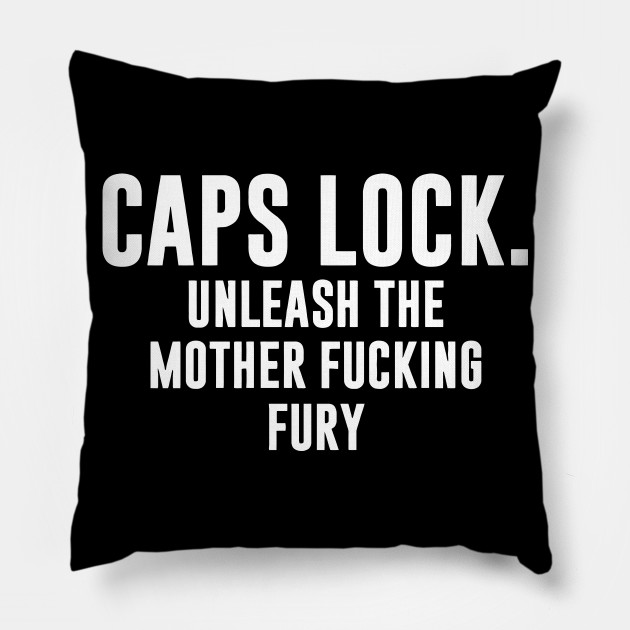 Caps Lock Unleash The Mxther Fxcking Fury Game Pillow Teepublic