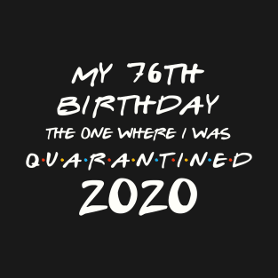 My 76th Birthday In Quarantine T-Shirt
