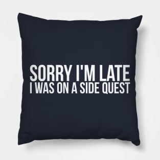 sorry i'm late i was on a side quest Pillow