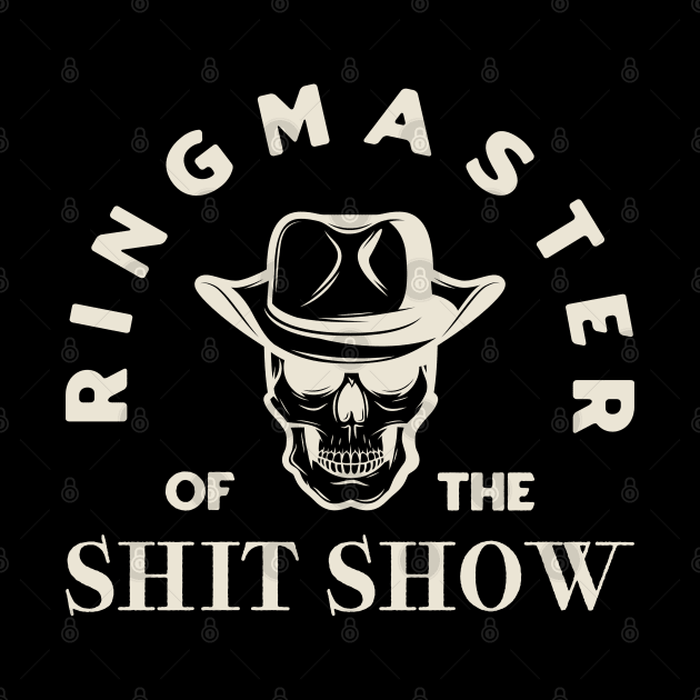 Ringmaster of The Shit Show - Vintage Style by dentikanys