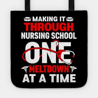 Making It Through Nursing School One Meltdown At a Time Tote