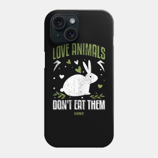 Love Animals Dont Eat Them Phone Case