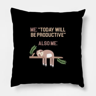 Today Will Be Productive Pillow