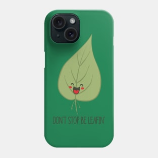 Don't Stop Be Leafin', Funny Cute Nature Tree Leaf Phone Case