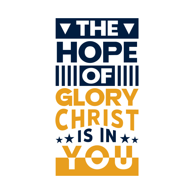 The Hope Of Glory ChristbIs In You by QuotesInMerchandise