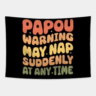 Papou Warning May Nap Suddenly At Any Time Tapestry