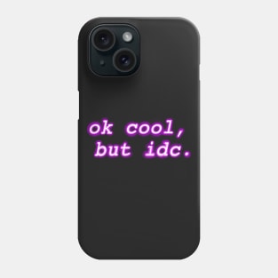 "ok cool, but idc" Neon Design Phone Case