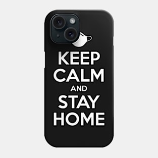 KEEP CALM AND STAY HOME Phone Case