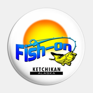 Fish On Ketchikan Pin