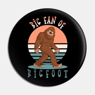 Big Fan Of Bigfoot Pin