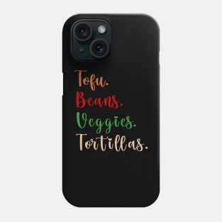 Tofu. Beans. Veggies. Tortillas. Vegan burrito ingredients Phone Case