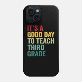 Its A Good Day To Teach Third Grade Teacher Third Grade Team Phone Case
