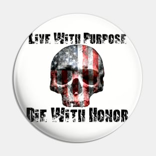 Live With Purpose Die With Honor Pin