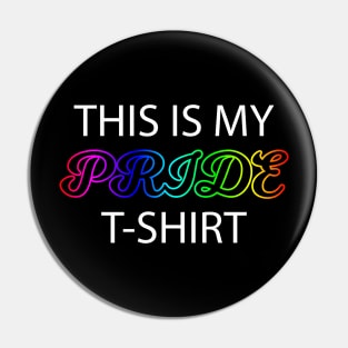 This is my Pride Shirt Funny LGBT Pin