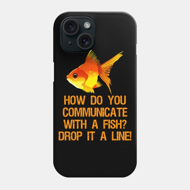 How do you communicate with a fish? Drop it a line! Phone Case by Styr Designs