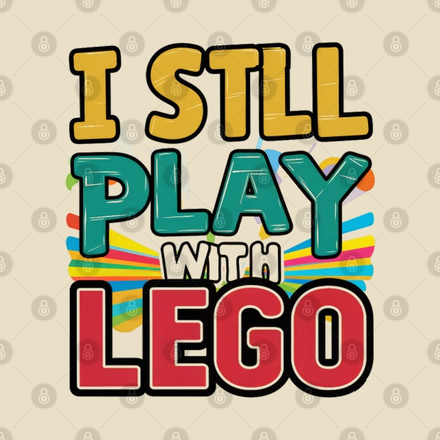 I Still Play with Lego by Curious Craze